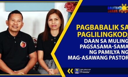 PAGBABALIK SA PAGLILINGKOD, DAAN SA MULING PAGSASAMA-SAMA NG PAMILYA NG MAG-ASAWANG PASTOR
