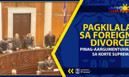 PAGKILALA SA FOREIGN DIVORCE, PINAG-AARGUMENTUHAN SA KORTE SUPREMA