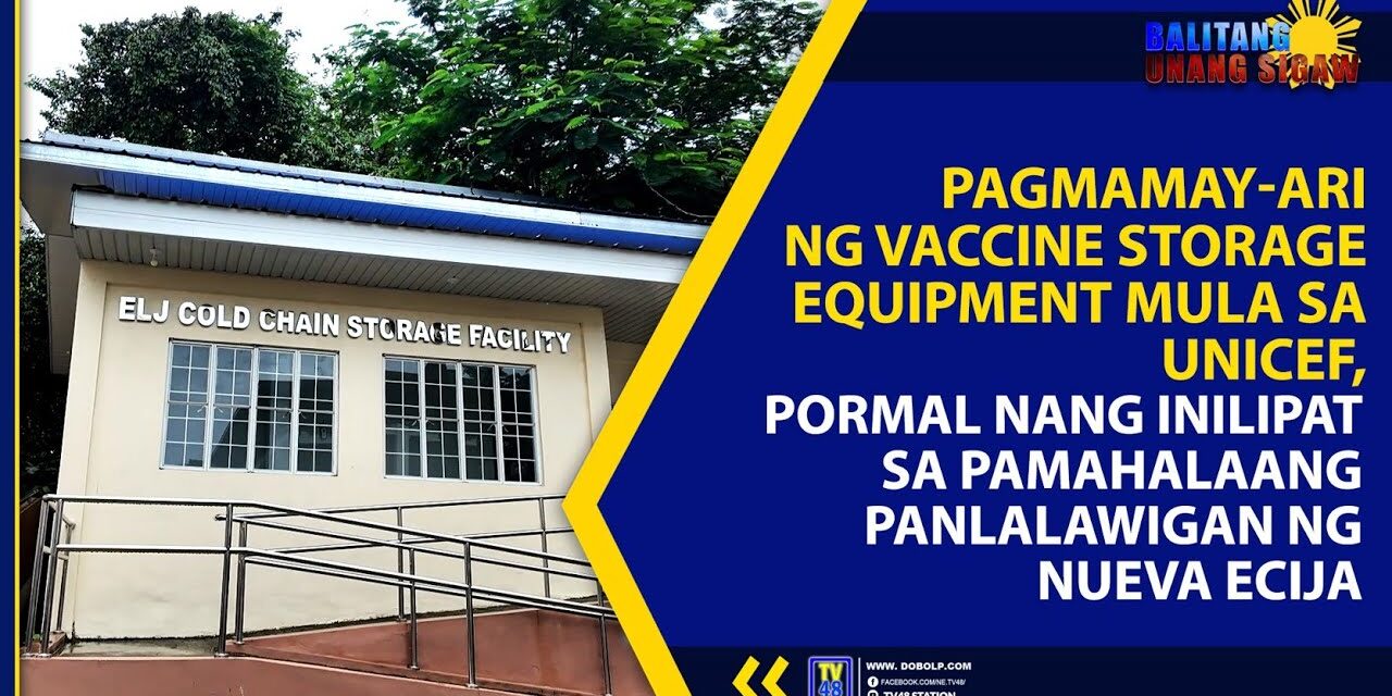 PAGMAMAY-ARI NG VACCINE STORAGE EQUIPMENT MULA SA UNICEF, PORMAL NANG INILIPAT