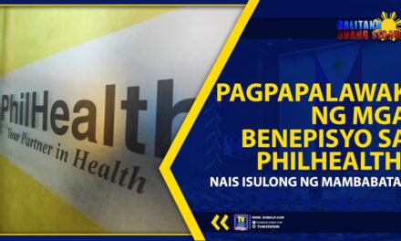 PAGPAPALAWAK NG MGA BENEPISYO SA PHILHEALTH, NAIS ISULONG NG MAMBABATAS