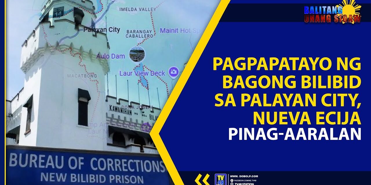PAGPAPATAYO NG BAGONG BILIBID SA PALAYAN CITY, NUEVA ECIJA, PINAG-AARALAN