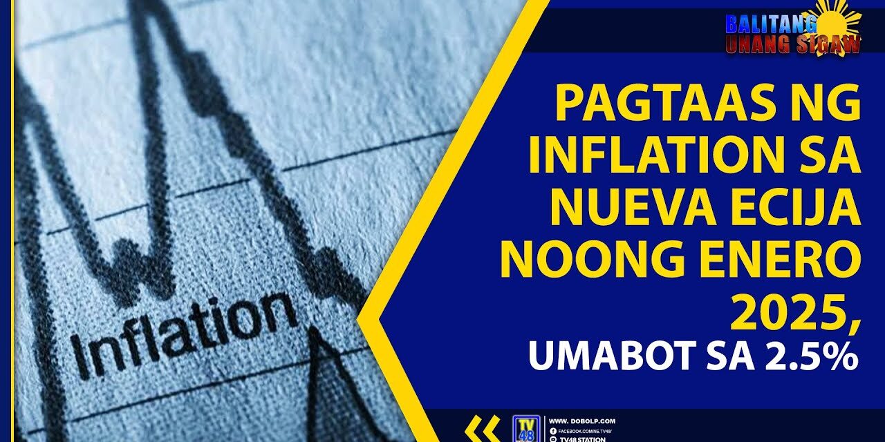 PAGTAAS NG INFLATION SA NUEVA ECIJA NOONG ENERO 2025, UMABOT SA 2.5%
