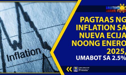 PAGTAAS NG INFLATION SA NUEVA ECIJA NOONG ENERO 2025, UMABOT SA 2.5%