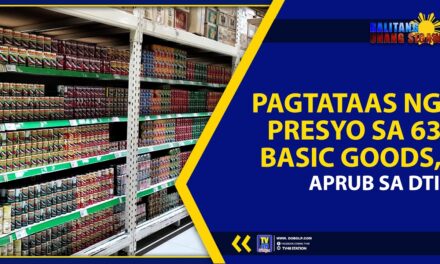 PAGTATAAS NG PRESYO SA 63 BASIC GOODS, APRUB SA DTI