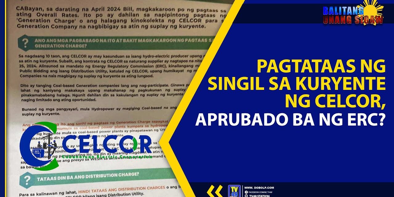 PAGTATAAS NG SINGIL SA KURYENTE NG CELCOR, APRUBADO BA NG ERC?