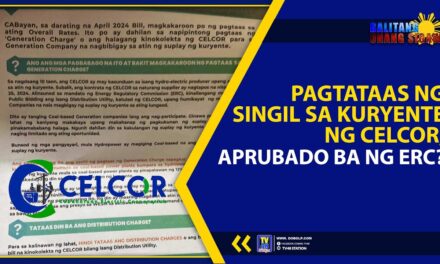 PAGTATAAS NG SINGIL SA KURYENTE NG CELCOR, APRUBADO BA NG ERC?