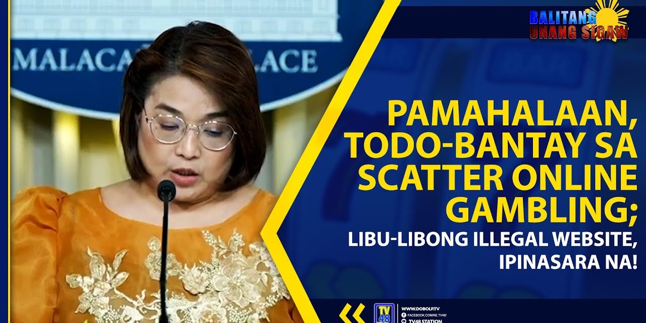 PAMAHALAAN, TODO-BANTAY SA SCATTER ONLINE GAMBLING; LIBU-LIBONG ILLEGAL WEBSITE, IPINASARA NA!