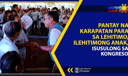PANTAY NA KARAPATAN PARA SA LEHITIMO, ILEHITIMONG ANAK, ISUSULONG SA KONGRESO