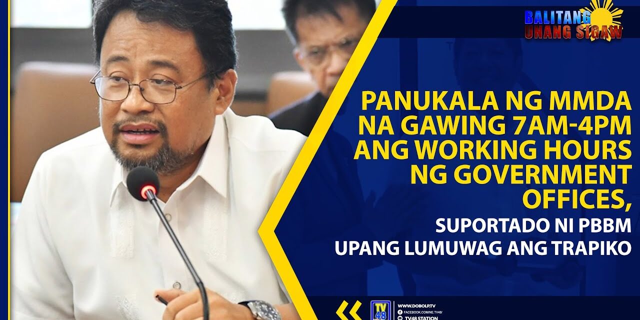 PANUKALA NG MMDA NA GAWING 7AM-4PM ANG WORKING HOURS NG GOVERNMENT OFFICES, SUPORTADO NI PBBM UPANG LUMUWAG ANG TRAPIKO