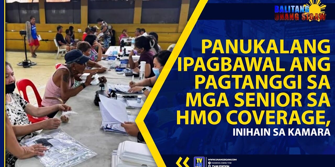 PANUKALANG IPAGBAWAL ANG PAGTANGGI SA MGA SENIOR SA HMO COVERAGE, INIHAIN SA KAMARA