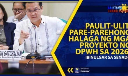 PAULIT-ULIT, PARE-PAREHONG HALAGA NG MGA PROYEKTO NG DPWH SA 2026, IBINULGAR SA SENADO