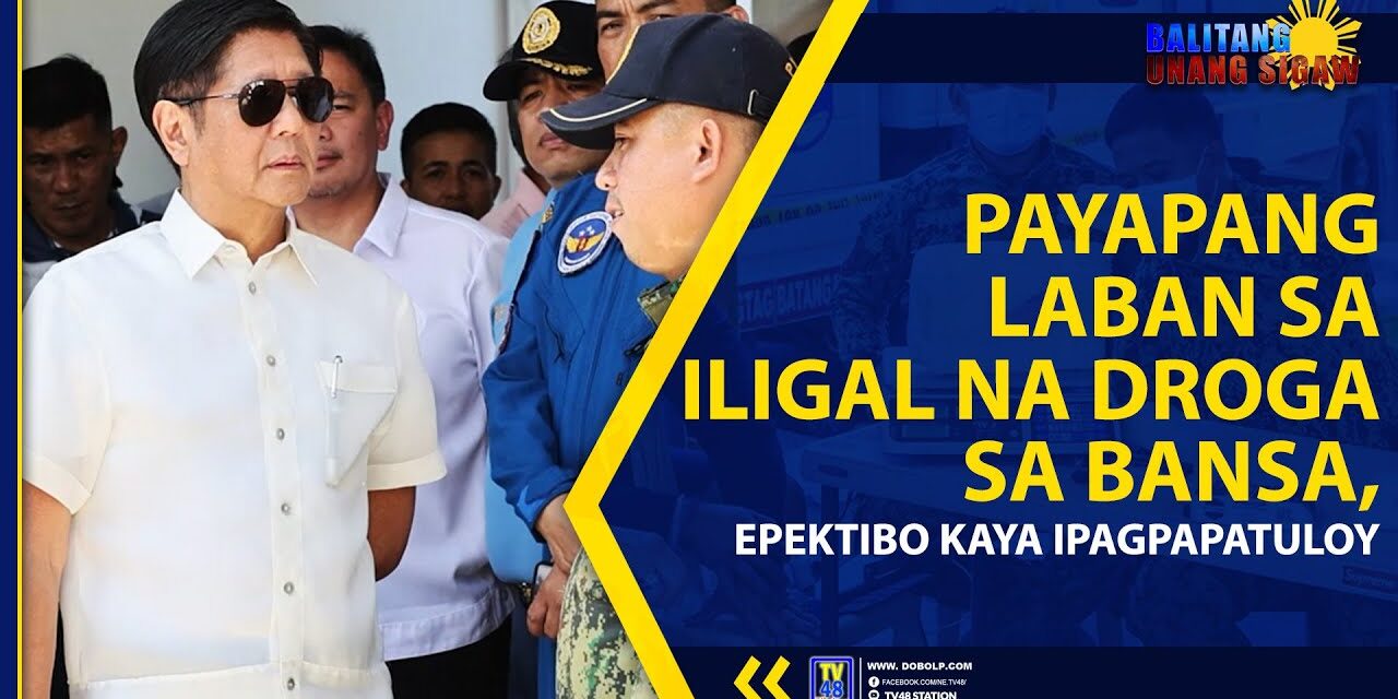PAYAPANG LABAN SA ILIGAL NA DROGA SA BANSA, EPEKTIBO KAYA IPAGPAPATULOY