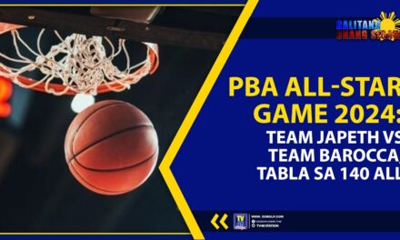 PBA ALL-STAR GAME 2024: TEAM JAPETH VS TEAM BAROCCA, TABLA SA 140 ALL