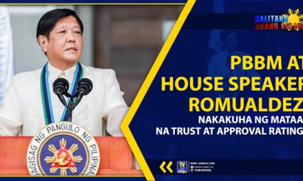 PBBM AT HOUSE SPEAKER ROMUALDEZ, NAKAKUHA NG MATAAS NA TRUST AT APPROVAL RATINGS