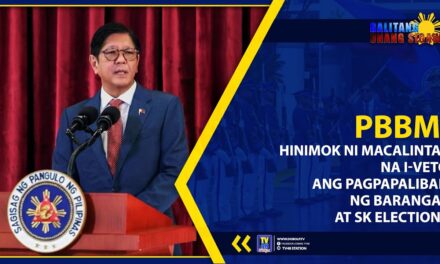 PBBM, HINIMOK NI MACALINTAL NA I-VETO ANG PAGPAPALIBAN NG BARANGAY AT SK ELECTIONS