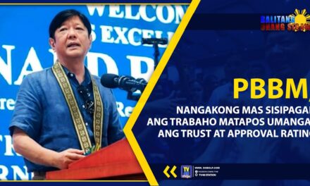 PBBM, NANGAKONG MAS SISIPAGAN ANG TRABAHO MATAPOS UMANGAT ANG TRUST AT APPROVAL RATING