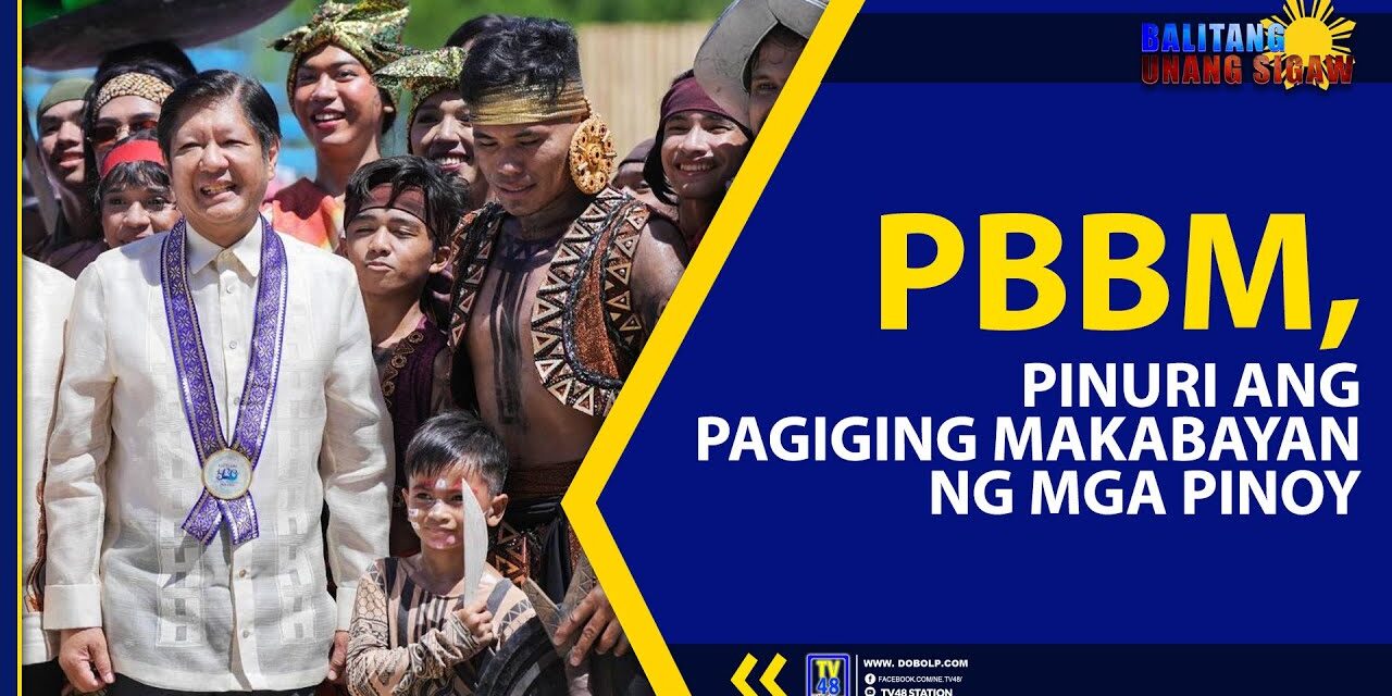 PBBM, PINURI ANG PAGIGING MAKABAYAN NG MGA PINOY