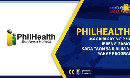 PHILHEALTH, MAGBIBIGAY NG P20K LIBRENG GAMOT KADA TAON SA ILALIM NG YAKAP PROGRAM