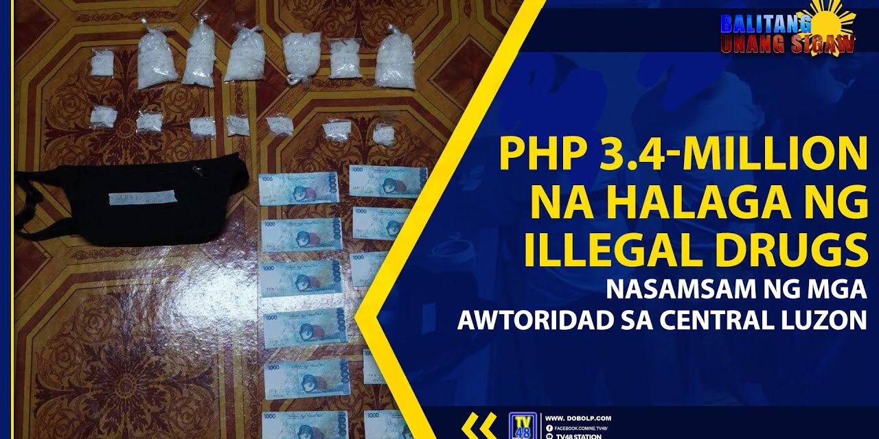 PHP 3.4-MILLION NA HALAGA NG ILLEGAL DRUGS NASAMSAM NG MGA AWTORIDAD SA CENTRAL LUZON