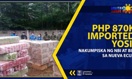 PHP 870K IMPORTED YOSI, NAKUMPISKA NG NBI AT BIR SA NUEVA ECIJA