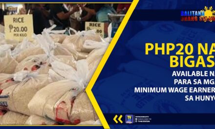 PHP20 NA BIGAS, AVAILABLE NA PARA SA MGA MINIMUM WAGE EARNERS SA HUNYO