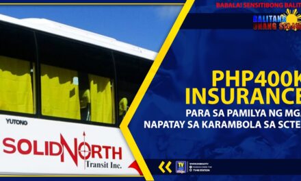 PHP400K INSURANCE PARA SA PAMILYA NG MGA NAPATAY SA KARAMBOLA SA SCTEX