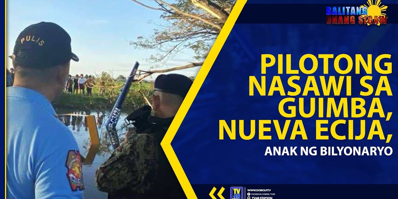 PILOTONG NASAWI SA GUIMBA, NUEVA ECIJA, ANAK NG BILYONARYO