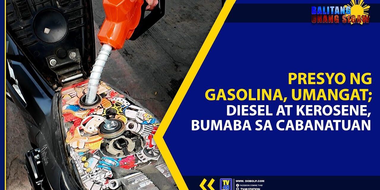 PRESYO NG GASOLINA, UMANGAT; DIESEL AT KEROSENE BUMABA SA CABANATUAN