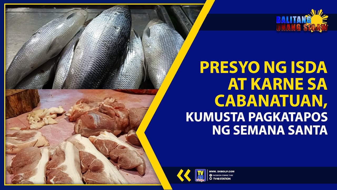 PRESYO NG ISDA AT KARNE SA CABANATUAN, KUMUSTA PAGKATAPOS NG SEMANA ...