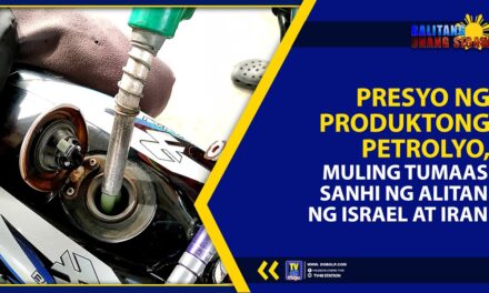 PRESYO NG PRODUKTONG PETROLYO, MULING TUMAAS SANHI NG ALITAN NG ISRAEL AT IRAN