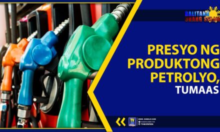 PRESYO NG PRODUKTONG PETROLYO, TUMAAS