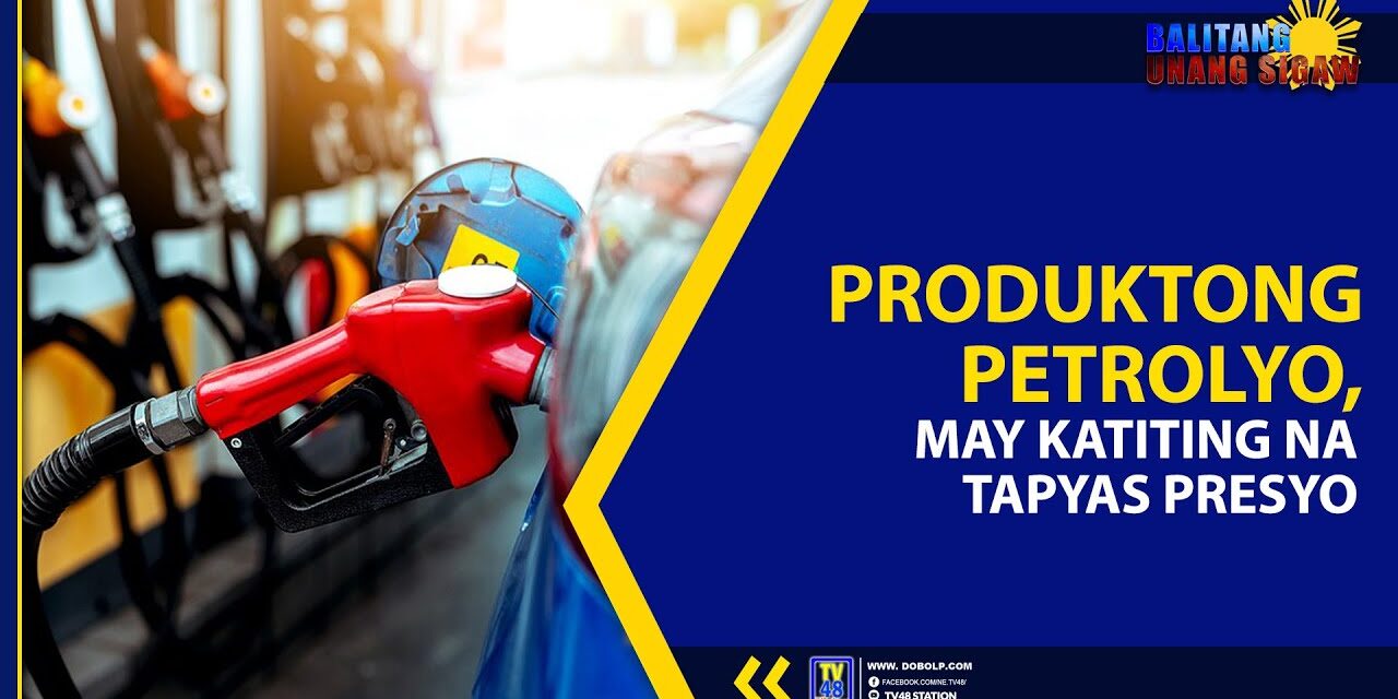 PRODUKTONG PETROLYO MAY KATITING NA TAPYAS PRESYO