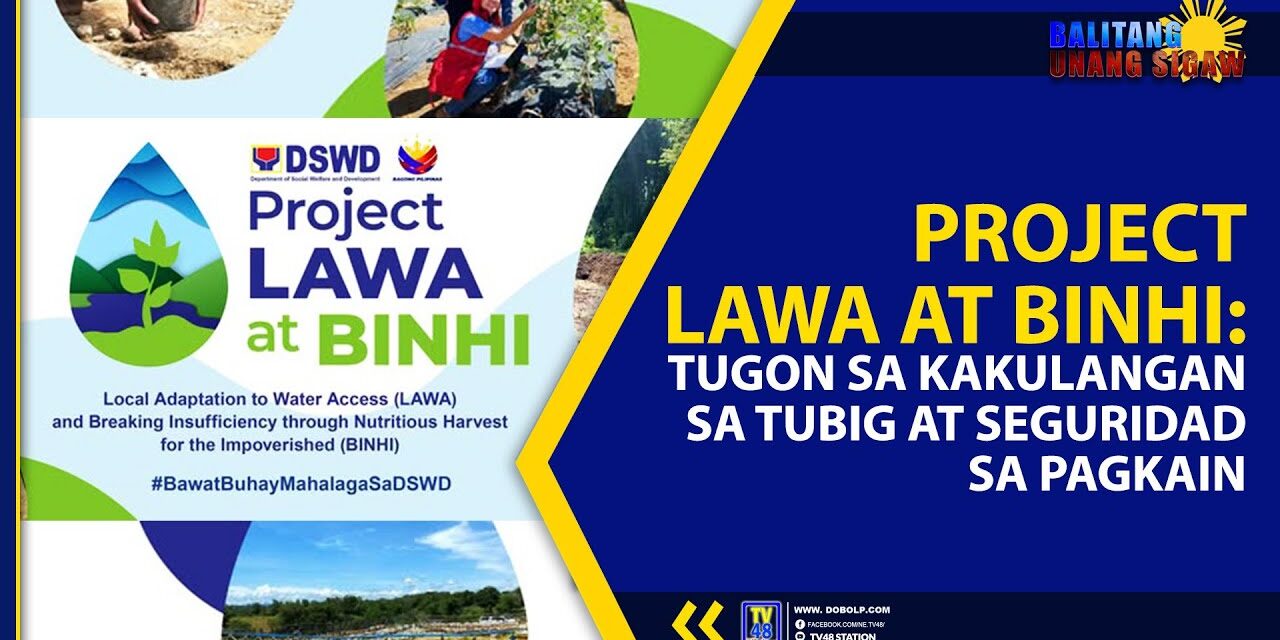 PROJECT LAWA AT BINHI: TUGON SA KAKULANGAN SA TUBIG AT SEGURIDAD SA PAGKAIN