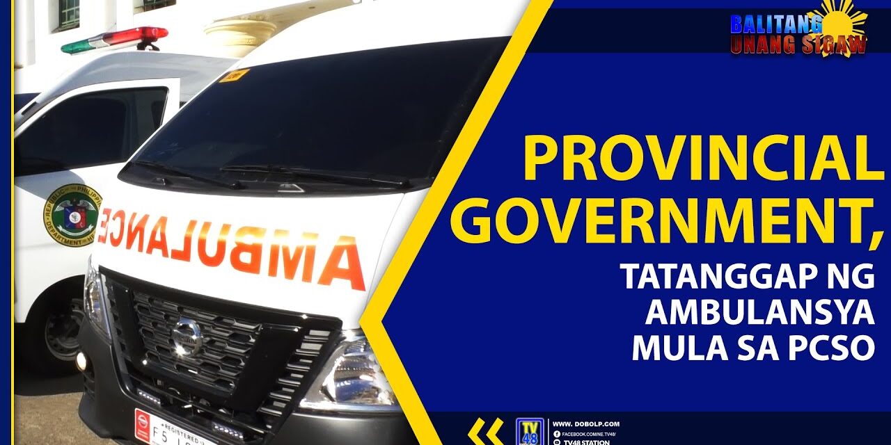PROVINCIAL GOVERNMENT, TATANGGAP NG AMBULANSYA MULA SA PCSO