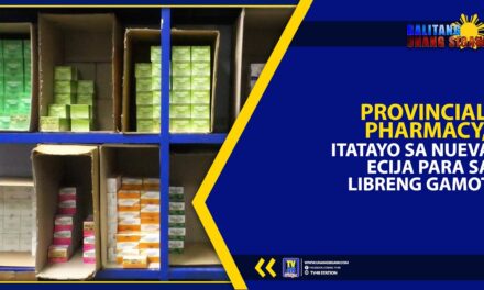 PROVINCIAL PHARMACY, ITATAYO SA NUEVA ECIJA PARA SA LIBRENG GAMOT