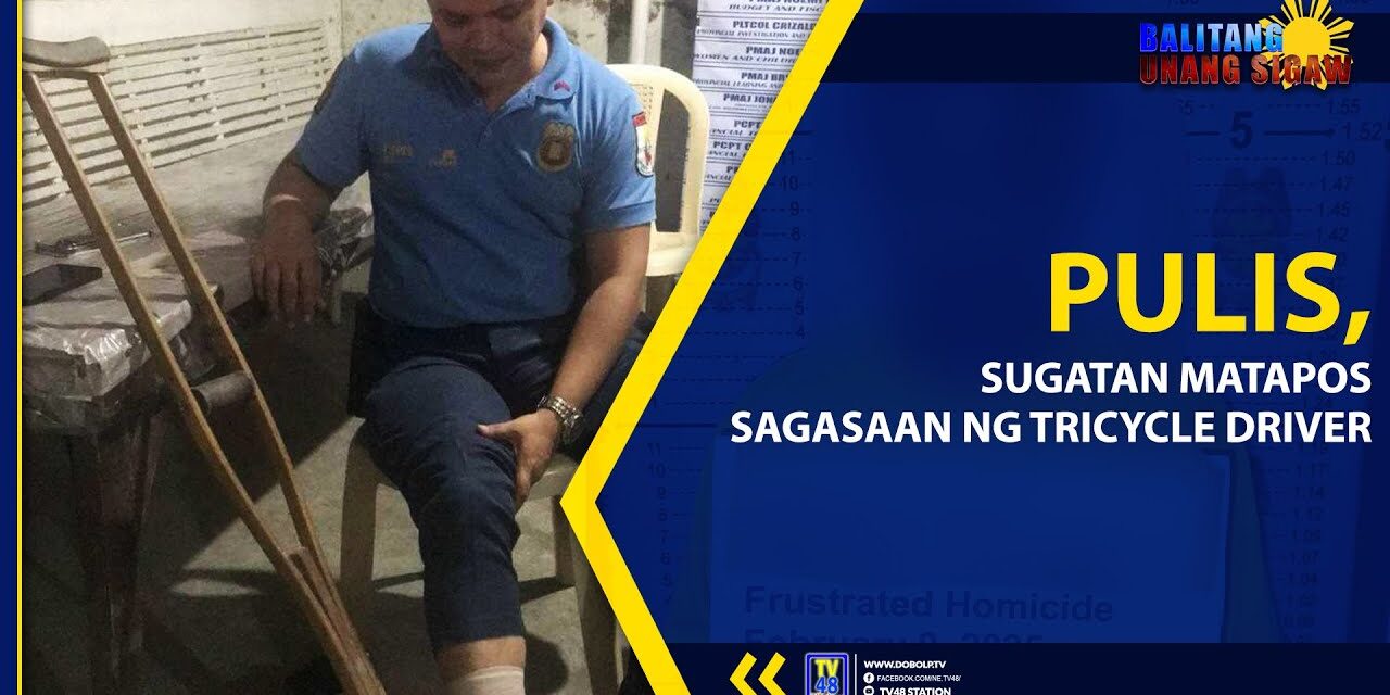 PULIS, SUGATAN MATAPOS SAGASAAN NG TRICYCLE DRIVER