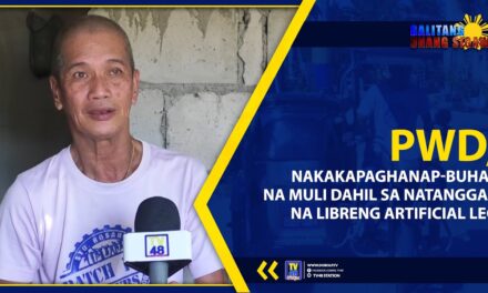 PWD, NAKAKAPAGHANAP-BUHAY NA MULI DAHIL SA NATANGGAP NA LIBRENG ARTIFICIAL LEG
