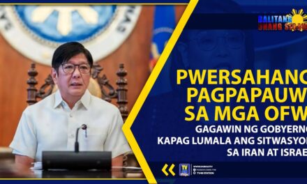 PWERSAHANG PAGPAPAUWI SA MGA OFW, GAGAWIN NG GOBYERNO KAPAG LUMALA ANG SITWASYON SA IRAN AT ISRAEL