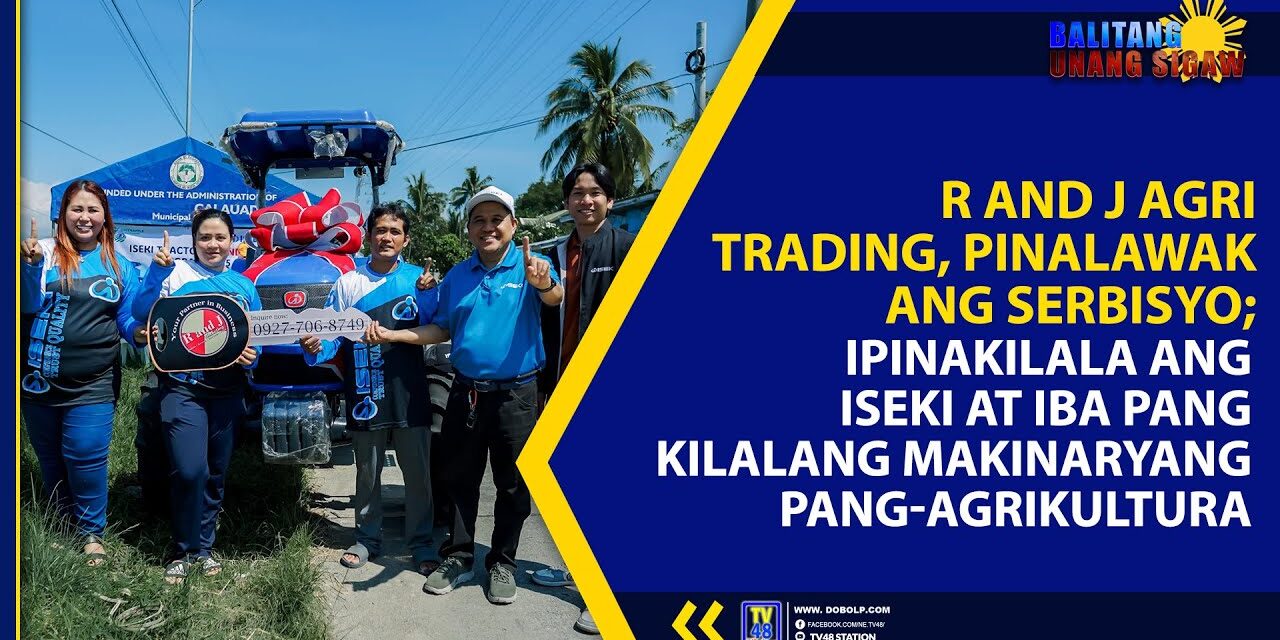 R AND J AGRI TRADING, PINALAWAK ANG SERBISYO; IPINAKILALA ANG ISEKI AT IBA PANG KILALANG MAKINARYANG PANG-AGRIKULTURA