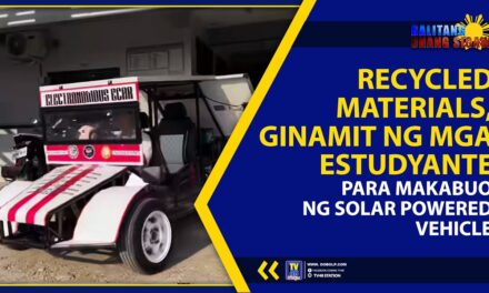 RECYCLED MATERIALS, GINAMIT NG MGA ESTUDYANTE PARA MAKABUO NG SOLAR POWERED VEHICLE