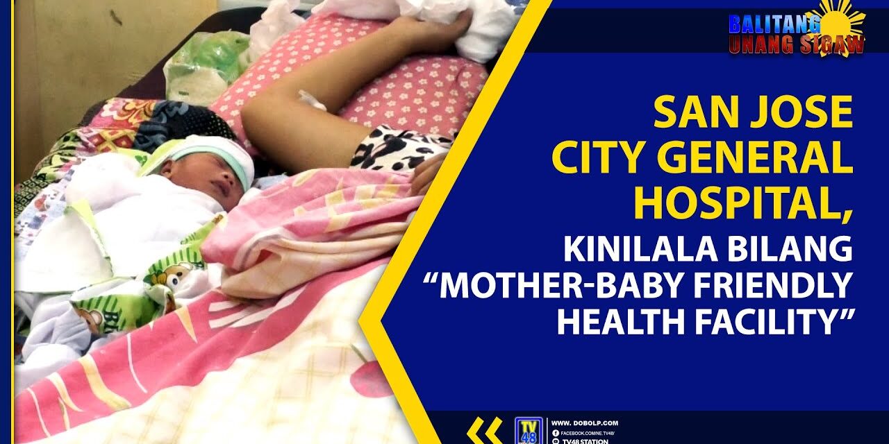 SAN JOSE CITY GENERAL HOSPITAL, KINILALA BILANG ‘MOTHER-BABY FRIENDLY HEALTH FACILITY