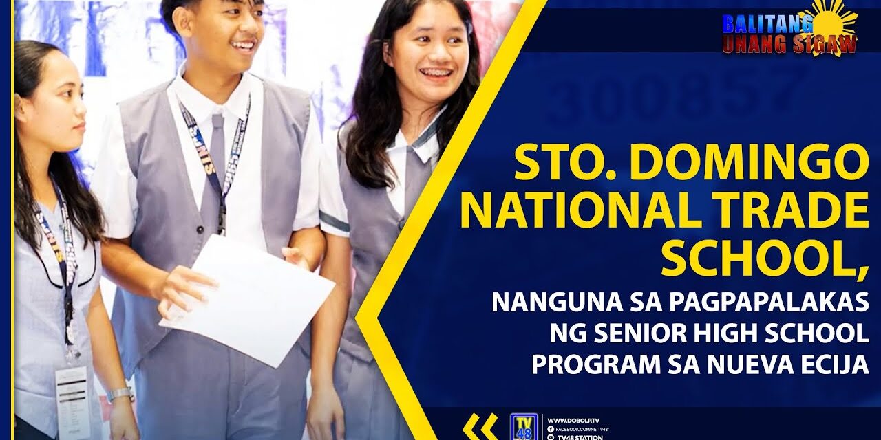 STO. DOMINGO NATIONAL TRADE SCHOOL, NANGUNA SA PAGPAPALAKAS NG SENIOR HIGH SCHOOL PROGRAM SA NUEVA ECIJA