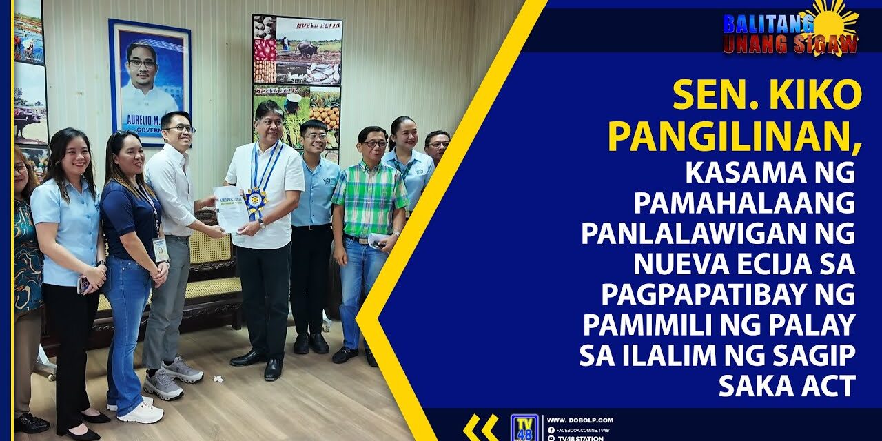 SEN. KIKO PANGILINAN, KASAMA NG PAMAHALAANG PANLALAWIGAN NG NUEVA ECIJA SA PAGPAPATIBAY NG PAMIMILI NG PALAY SA ILALIM NG SAGIP SAKA ACT