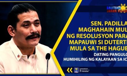 SEN. PADILLA, MAGHAHAIN MULI NG RESOLUSYON PARA MAPAUWI SI DUTERTE MULA SA THE HAGUE; DATING PANGULO, HUMIHILING NG KALAYAAN SA ICC