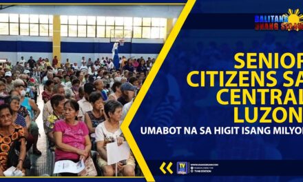 SENIOR CITIZENS SA CENTRAL LUZON, UMABOT NA SA HIGIT ISANG MILYON