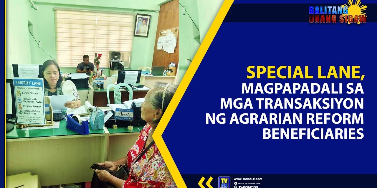 SPECIAL LANE, MAGPAPADALI SA MGA TRANSAKSIYON NG AGRARIAN REFORM BENEFICIARIES