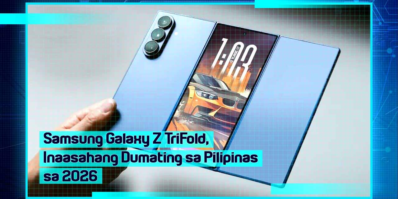 Samsung Galaxy Z TriFold, Inaasahang Dumating sa Pilipinas sa 2026