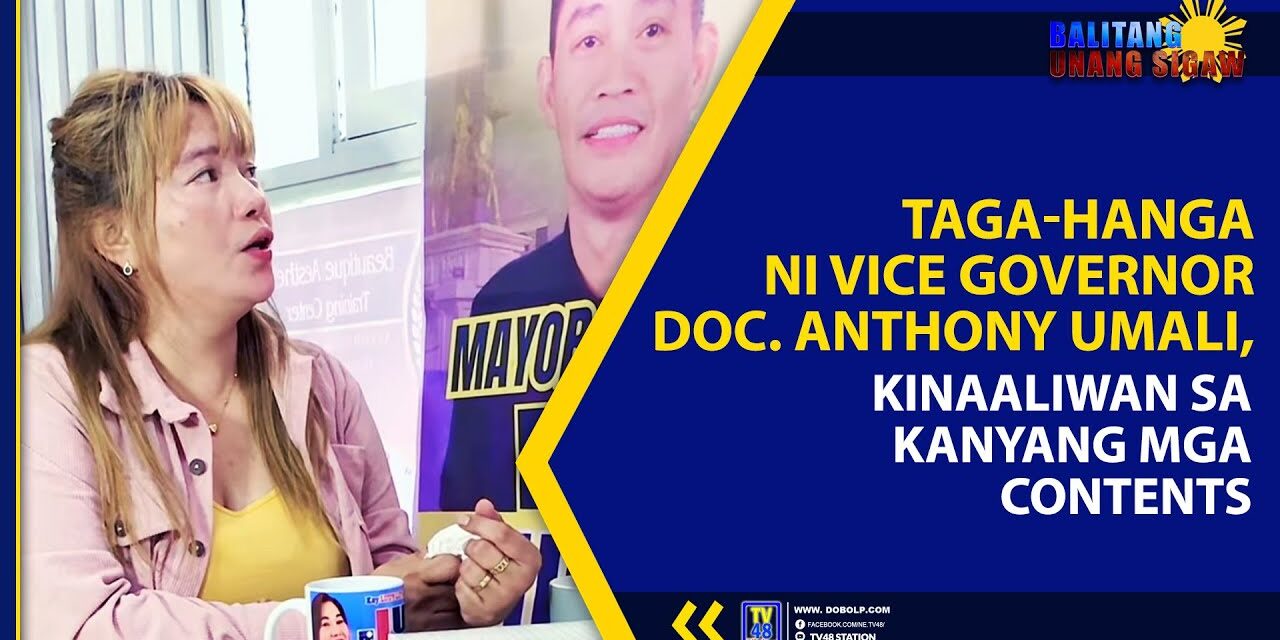 TAGA-HANGA NI VICE GOVERNOR DOC. ANTHONY UMALI, KINAALIWAN SA KANYANG MGA CONTENTS