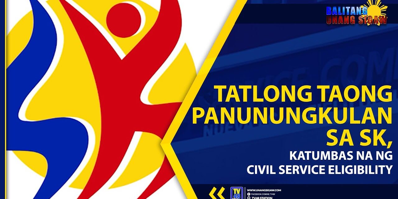 TATLONG TAONG PANUNUNGKULAN SA SK, KATUMBAS NA NG CIVIL SERVICE ELIGIBILITY