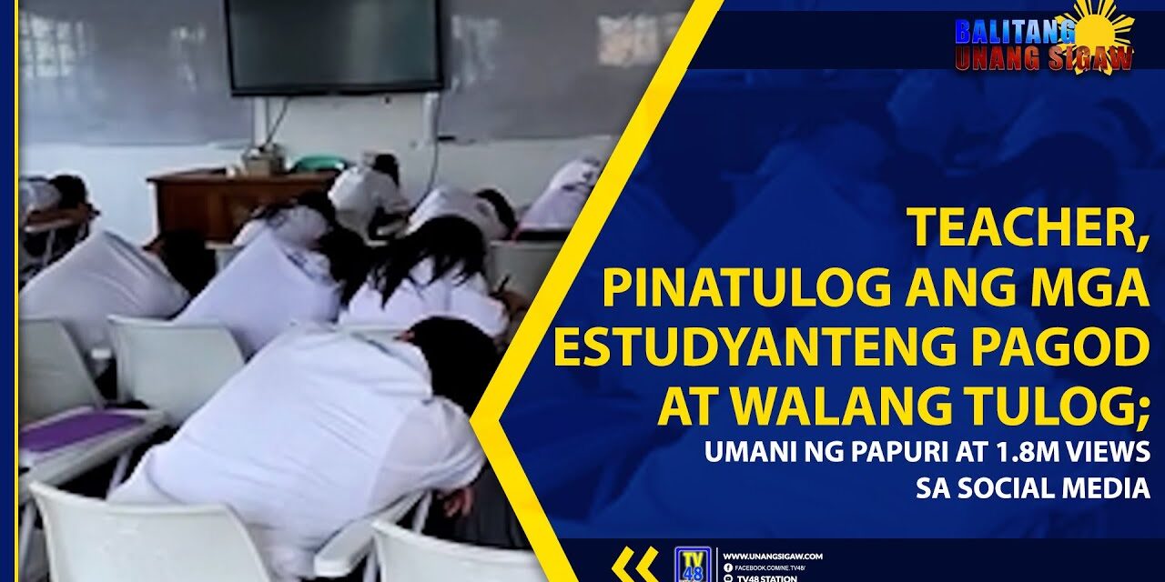 TEACHER, PINATULOG ANG MGA ESTUDYANTENG PAGOD AT WALANG TULOG; UMANI NG PAPURI AT 1.8M VIEWS SA SOCIAL MEDIA